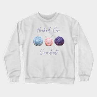 Hooked on Crochet (for light backgrounds) Crewneck Sweatshirt